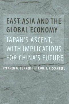 East Asia and the Global Economy - Bunker, Stephen G; Ciccantell, Paul S