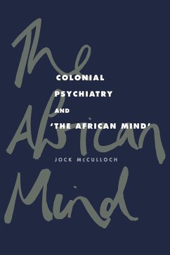 Colonial Psychiatry and the African Mind - Mcculloch, Jock