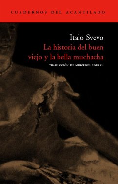 La historia del buen viejo y la bella muchacha - Svevo, Italo
