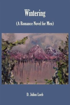 Wintering: (A Romance Novel for Men)