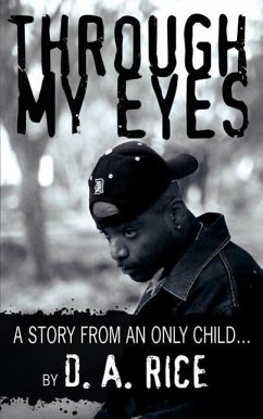 Through My Eyes: A story from an only child. - Rice, D. A.