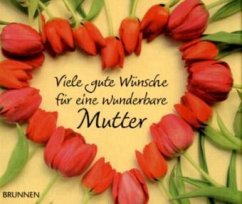 Viele gute Wünsche für eine wunderbare Mutter