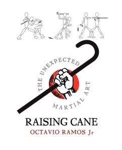 Raising Cane - The Unexpected Martial Art - Ramos, Octavio, Jr.