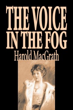 The Voice in the Fog by Harold MacGrath, Fiction, Classics, Action & Adventure - Macgrath, Harold