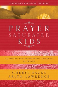 Prayer-Saturated Kids - Lawrence, Arlyn; Sacks, Cheryl