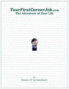 YourfirstCareerJob.com: The Adventure of Your Life - Archambault, Dennis R.