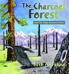 The Charcoal Forest: How Fire Helps Animals and Plants - Peluso, Beth A.