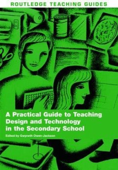 A Practical Guide to Teaching Design and Technology in the Secondary School - Gwyneth, Owen-Jackson (ed.)