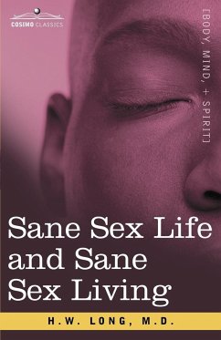 Sane Sex Life and Sane Sex Living - Long, M. D. H. W.; H. W. Long, M. D.