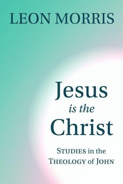 Jesus Is the Christ - Morris, Leon