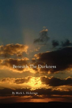 Beneath The Darkness - Hickerson, Mark L.