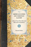 American Scenes and Christian Slavery; A Recent Tour of Four Thousand Miles in the United States