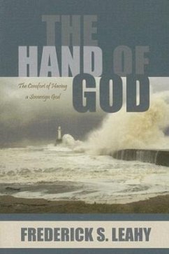 The Hand of God: The Comfort of Having a Sovereign God - Leahy, Frederick S.