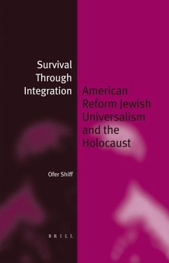 Survival Through Integration: American Reform Jewish Universalism and the Holocaust - Shiff, Ofer