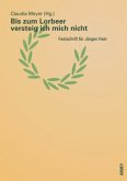 Bis zum Lorbeer versteig ich mich nicht Bis zum Lorbeer versteig ich mich nicht