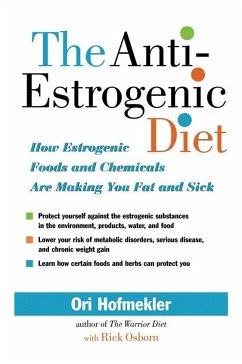The Anti-Estrogenic Diet: How Estrogenic Foods and Chemicals Are Making You Fat and Sick - Hofmekler, Ori