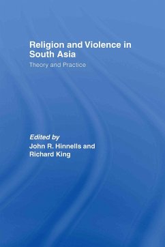 Religion and Violence in South Asia - Hinnells, John / King, Richard (eds.)