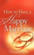 How to Have a Happy Marriage - Jones, Oce