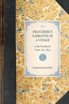 Franchere's Narrative of a Voyage - Franchere, Gabriel; Huntington, Jedediah