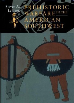 Prehistoric Warfare in the American Southwest - Leblanc, Steven A.