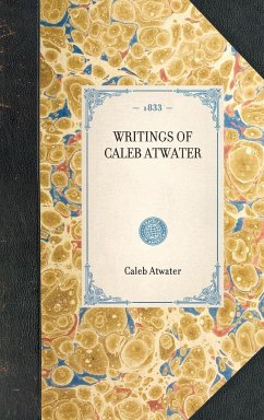 WRITINGS OF CALEB ATWATER~ - Caleb Atwater