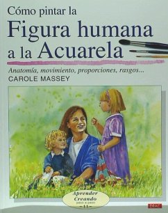 Cómo pintar la figura humana a la acuarela - Massey, Carole