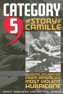 Category 5: The Story of Camille, Lessons Unlearned from America's Most Violent Hurricane - Howard, Judith A.; Zebrowski, Ernest