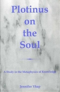 Plotinus on the Soul: A Study in the Metaphysics of Knowledge - Yhap, Jennifer