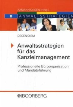 Anwaltsstrategien für das Kanzleimanagement - Degen, Thomas A.; Diem, Frank E.
