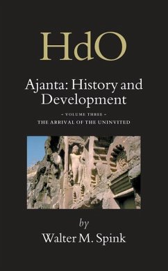 Ajanta: History and Development, Volume 3 the Arrival of the Uninvited - Spink, Walter