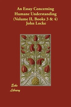 An Essay Concerning Humane Understanding (Volume II, Books 3 & 4) - Locke, John