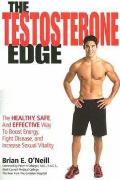 The Testosterone Edge: The Healthy, Safe, and Effective Way to Boost Energy, Fight Disease, and Increase Sexual Vitality - O'Neill, Brian