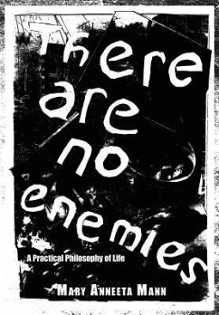 There Are No Enemies: A Practical Philosophy of Life - Mann, Mary Anneeta