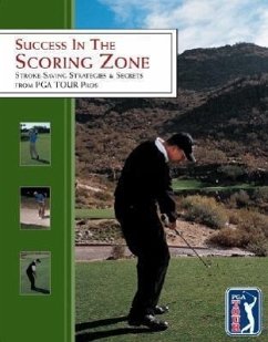 Success in the Scoring Zone: Stroke-Saving Strategies & Secrets from PGA Tour Pros - Hosid, Steve