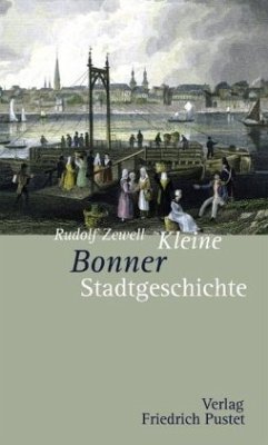 Kleine Bonner Stadtgeschichte - Zewell, Rudolf