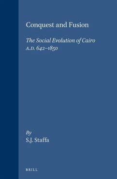 Conquest and Fusion: The Social Evolution of Cairo A.D. 642-1850 - Staffa, Susan Jane
