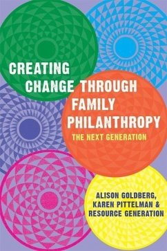 Creating Change Through Family Philanthropy: The Next Generation - Goldberg, Alison; Pittelman, Karen