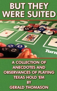 But They Were Suited: A Collection of Anecdotes and Observances of Playing Texas Hold 'em