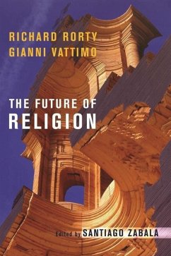 The Future of Religion - Rorty, Richard (Professor of Comparative Literature); Vattimo, Gianni