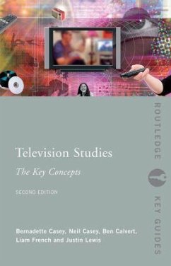 Television Studies: The Key Concepts - Calvert, Ben; Casey, Neil; Casey, Bernadette