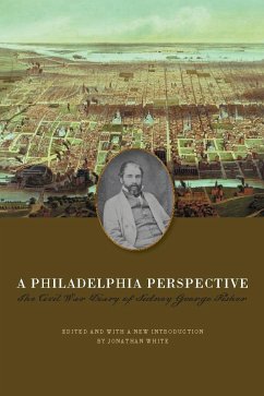A Philadelphia Perspective: The Civil War Diary of Sidney George Fisher - Fisher, Sidney George