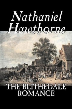 The Blithedale Romance by Nathaniel Hawthorne, Fiction, Classics, Fairy Tales, Folk Tales, Legends & Mythology - Hawthorne, Nathaniel