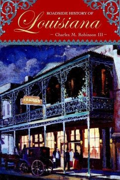 Roadside History of Louisiana - Robinson, Charles M.