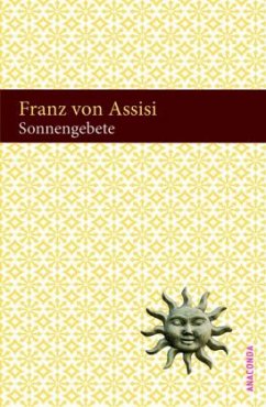 Sonnengebete - Franziskus von Assisi