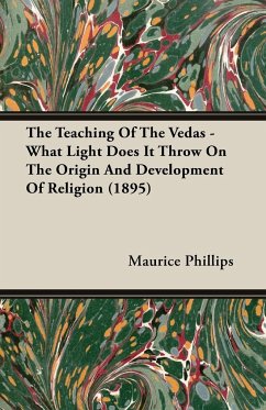 The Teaching of the Vedas - What Light Does it throw on the Origin and Development of Religion (1895)