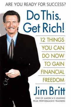 Do This. Get Rich!: 12 Things You Can Do Now to Gain Financial Freedom - Britt, Jim
