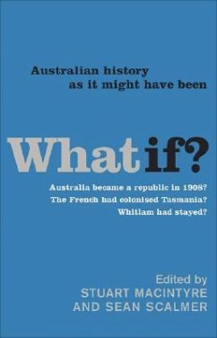 What If?: Australian History as It Might Have Been - Scalmer, Sean; Macintyre, Stuart