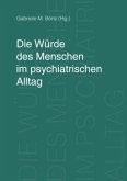 Die Würde des Menschen im psychiatrischen Alltag