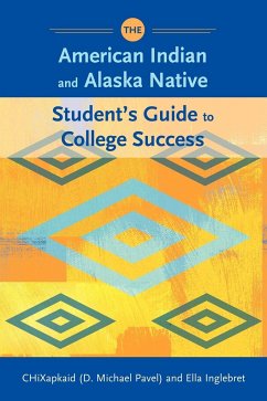 The American Indian and Alaska Native Student's Guide to College Success - Pavel, D. Michael; Inglebret, Ella