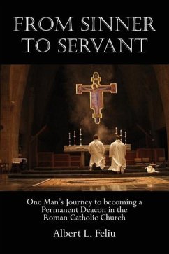 From Sinner to Servant: One Man's Journey to Becoming a Permanent Deacon in the Roman Catholic Church